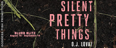 Blurb Blitz and Giveaway: Silent Pretty Things by OJ Lovaz